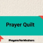 60 Powerful Prayer Quilt Blessings, Quotes & Stitched Prayers prayer-quilt