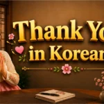 40 Short Thank You in Korean: Every Way to Say It (Formal to Slang) thankyou-in-korean